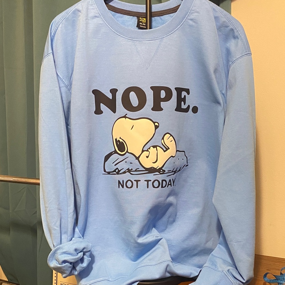 NOT TODAY! -SNOOPY SWEATSHIRT